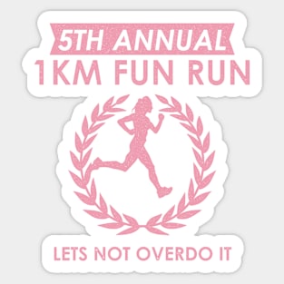 5th Annual 1km Fun Run Woman Lets Not Overdo It Sticker